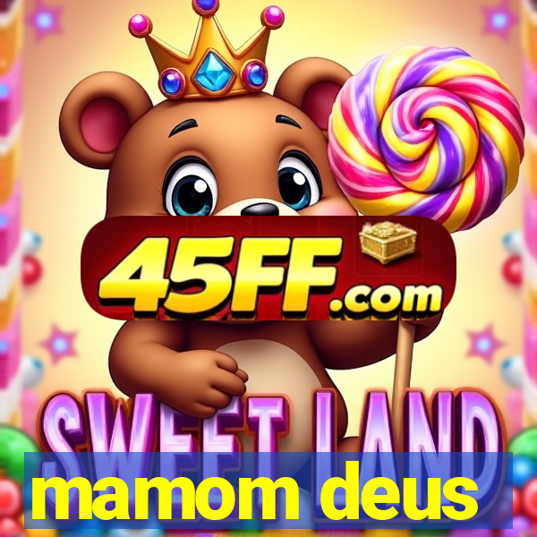 mamom deus